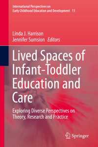 Lived Spaces of Infant-Toddler Education and Care〈2014〉 : Exploring Diverse Perspectives on Theory, Research and Practice