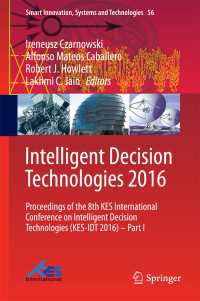 Intelligent Decision Technologies 2016〈1st ed. 2016〉 : Proceedings of the 8th KES International Conference on Intelligent Decision Technologies (KES-IDT 2016) – Part I