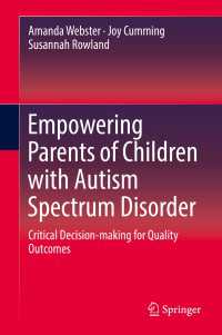 Empowering Parents of Children with Autism Spectrum Disorder〈1st ed. 2017〉 : Critical Decision-making for Quality Outcomes