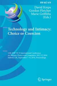 Technology and Intimacy: Choice or Coercion〈1st ed. 2016〉 : 12th IFIP TC 9 International Conference on Human Choice and Computers, HCC12 2016, Salford, UK, September 7-9, 2016, Proceedings