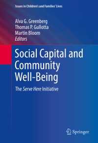 社会関係資本とコミュニティのウェルビーイング<br>Social Capital and Community Well-Being〈1st ed. 2016〉 : The Serve Here Initiative