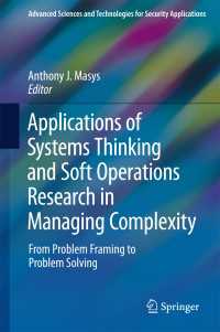 Applications of Systems Thinking and Soft Operations Research in Managing Complexity〈1st ed. 2016〉 : From Problem Framing to Problem Solving