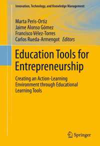 Education Tools for Entrepreneurship〈1st ed. 2016〉 : Creating an Action-Learning Environment through Educational Learning Tools