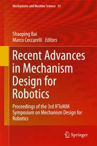 Recent Advances in Mechanism Design for Robotics〈2015〉 : Proceedings of the 3rd IFToMM Symposium on Mechanism Design for Robotics