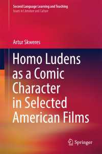 Homo Ludens as a Comic Character in Selected American Films〈1st ed. 2017〉