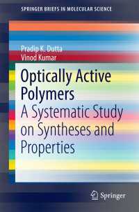 Optically Active Polymers〈1st ed. 2017〉 : A Systematic Study on Syntheses and Properties