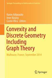 凸性、離散幾何学、グラフ理論（会議録）<br>Convexity and Discrete Geometry Including Graph Theory〈1st ed. 2016〉 : Mulhouse, France, September 2014