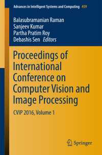 Proceedings of International Conference on Computer Vision and Image Processing〈1st ed. 2017〉 : CVIP 2016, Volume 1