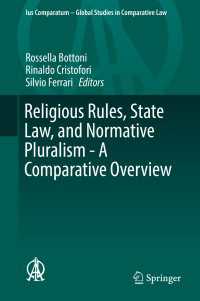 Religious Rules, State Law, and Normative Pluralism - A Comparative Overview〈1st ed. 2016〉