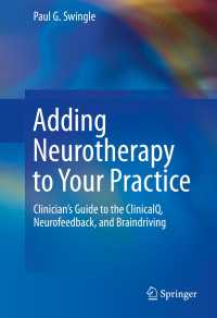 Adding Neurotherapy to Your Practice : Clinician’s Guide to the ClinicalQ, Neurofeedback, and Braindriving