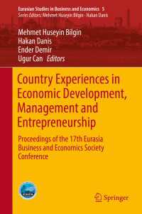 Country Experiences in Economic Development, Management and Entrepreneurship〈1st ed. 2017〉 : Proceedings of the 17th Eurasia Business and Economics Society Conference
