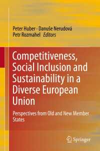 多様なＥＵにおける競争力、社会的包含と持続可能性<br>Competitiveness, Social Inclusion and Sustainability in a Diverse European Union〈1st ed. 2016〉 : Perspectives from Old and New Member States