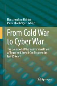 冷戦からサイバー戦へ：過去２５年間の国際法の進歩<br>From Cold War to Cyber War〈1st ed. 2016〉 : The Evolution of the International Law of Peace and Armed Conflict over the last 25 Years