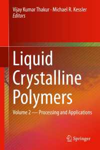 Liquid Crystalline Polymers〈1st ed. 2015〉 : Volume 2--Processing and Applications