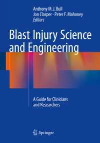 Blast Injury Science and Engineering〈1st ed. 2016〉 : A Guide for Clinicians and Researchers