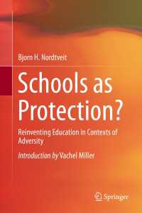 学校と児童の保護<br>Schools as Protection?〈1st ed. 2016〉 : Reinventing Education in Contexts of Adversity