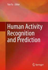 人間活動認識・予測<br>Human Activity Recognition and Prediction〈1st ed. 2016〉