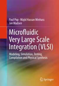 Microfluidic Very Large Scale Integration (VLSI)〈1st ed. 2016〉 : Modeling, Simulation, Testing, Compilation and Physical Synthesis