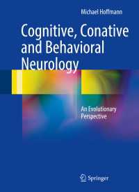 Cognitive, Conative and Behavioral Neurology〈1st ed. 2016〉 : An Evolutionary Perspective