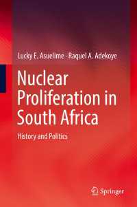 南アフリカの核拡散：歴史と政治<br>Nuclear Proliferation in South Africa〈1st ed. 2016〉 : History and Politics