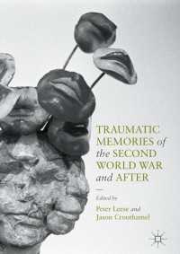 第二次世界大戦中と戦後のトラウマ的記憶<br>Traumatic Memories of the Second World War and After〈1st ed. 2016〉