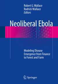 Neoliberal Ebola〈1st ed. 2016〉 : Modeling Disease Emergence from Finance to Forest and Farm