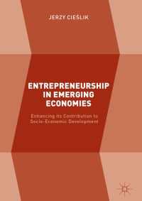 Entrepreneurship in Emerging Economies〈1st ed. 2017〉 : Enhancing its Contribution to Socio-Economic Development