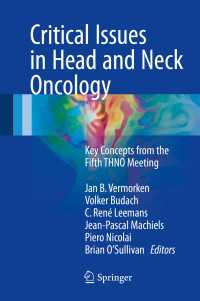 Critical Issues in Head and Neck Oncology〈1st ed. 2017〉 : Key concepts from the Fifth THNO Meeting