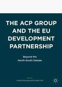The ACP Group and the EU Development Partnership〈1st ed. 2017〉 : Beyond the North-South Debate