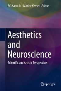 美学と神経科学<br>Aesthetics and Neuroscience〈1st ed. 2016〉 : Scientific and Artistic Perspectives