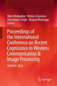 Proceedings of the International Conference on Recent Cognizance in Wireless Communication & Image Processing〈1st ed. 2016〉 : ICRCWIP-2014