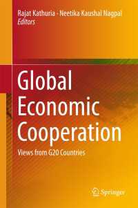 グローバル経済協力：G20諸国の見解<br>Global Economic Cooperation〈1st ed. 2016〉 : Views from G20 Countries