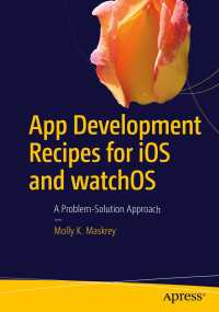 App Development Recipes for iOS and watchOS〈1st ed.〉 : A Problem-Solution Approach