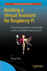 Building a Virtual Assistant for Raspberry Pi〈First Edition〉 : The practical guide for constructing a voice-controlled virtual assistant