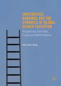 Universities, Rankings and the Dynamics of Global Higher Education〈1st ed. 2016〉 : Perspectives from Asia, Europe and North America