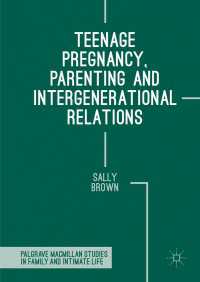 Teenage Pregnancy, Parenting and Intergenerational Relations〈1st ed. 2016〉