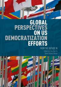 米国による民主化促進へのグローバルな視点<br>Global Perspectives on US Democratization Efforts〈1st ed. 2016〉 : From the Outside In