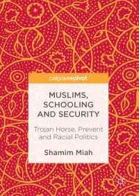 Muslims, Schooling and Security〈1st ed. 2017〉 : Trojan Horse, Prevent and Racial Politics