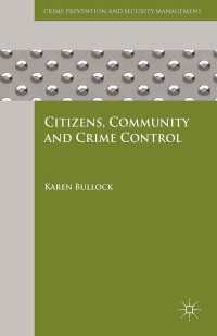 市民、コミュニティと犯罪統制<br>Citizens, Community and Crime Control