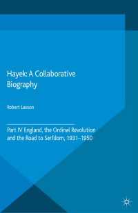 共同執筆によるハイエク伝（第４部）<br>Hayek: A Collaborative Biography : Part IV, England, the Ordinal Revolution and the Road to Serfdom, 1931-50