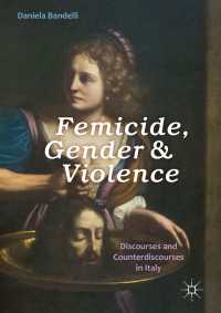 Femicide, Gender and Violence〈1st ed. 2017〉 : Discourses and Counterdiscourses in Italy