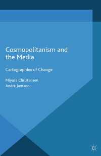 コスモポリタリズムとメディア<br>Cosmopolitanism and the Media : Cartographies of Change