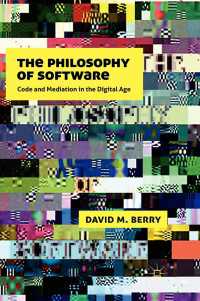 ソフトウェアの哲学<br>The Philosophy of Software : Code and Mediation in the Digital Age