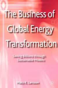 グローバル・エネルギー改革の経営学<br>The Business of Global Energy Transformation : Saving Billions through Sustainable Models