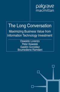 ＩＴ投資における価値の最大化<br>The Long Conversation : Maximizing Business Value from Information Technology Investment