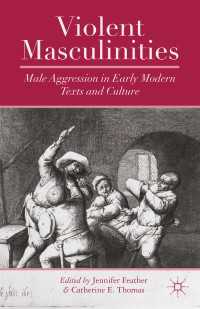 Violent Masculinities : Male Aggression in Early Modern Texts and Culture