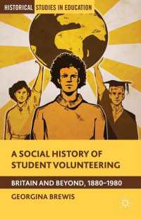 学生ボランティアの社会史：イギリスと国際的展開1880-1980年<br>A Social History of Student Volunteering : Britain and Beyond, 1880-1980