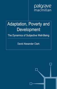適応、貧困と開発：主観的安寧のダイナミクス<br>Adaptation, Poverty and Development : The Dynamics of Subjective Well-Being