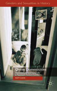 Queer Domesticities : Homosexuality and Home Life in Twentieth-Century London