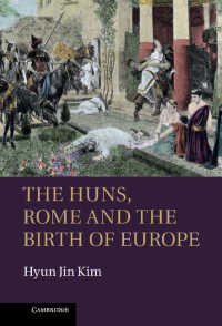 フン族、ローマ帝国、そしてヨーロッパの誕生<br>The Huns, Rome and the Birth of Europe